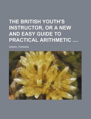 Book cover for The British Youth's Instructor, or a New and Easy Guide to Practical Arithmetic