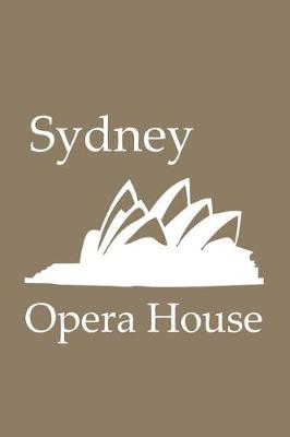 Cover of Sydney Opera House - Lined Notebook with Khaki Cover