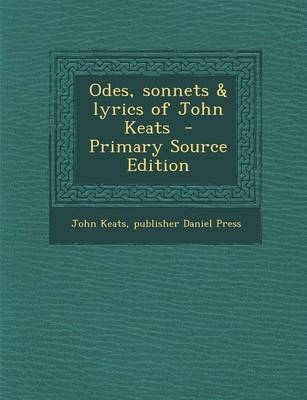 Book cover for Odes, Sonnets & Lyrics of John Keats - Primary Source Edition