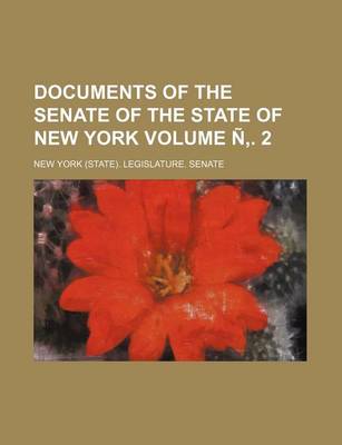 Book cover for Documents of the Senate of the State of New York Volume N . 2