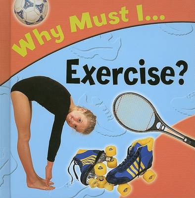 Book cover for Why Must I... Exercise?