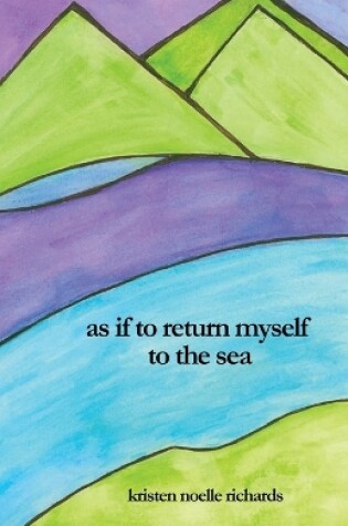 Cover of as if to return myself to the sea