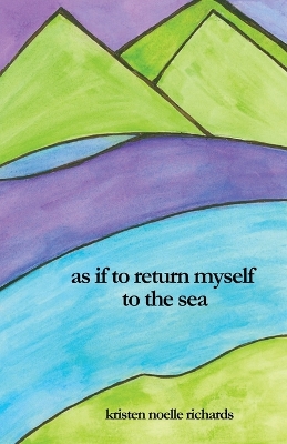 Book cover for as if to return myself to the sea