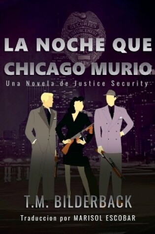 Cover of La Noche Que Chicago Murió - Una Novela de Justice Security