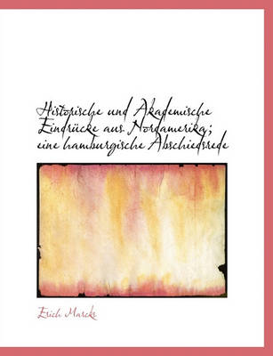 Book cover for Historische Und Akademische Eindrucke Aus Nordamerika; Eine Hamburgische Abschiedsrede