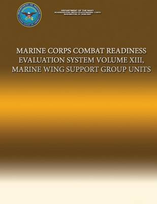 Book cover for Marine Corps Combat Readiness Evaluation System Volume XIII, Marine Wing Support Group Units