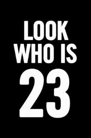 Cover of Look Who Is 23