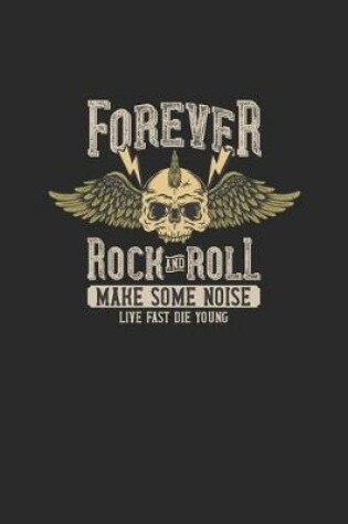 Cover of Forever Rock And Roll Make Some Noise Live Fast Die Young