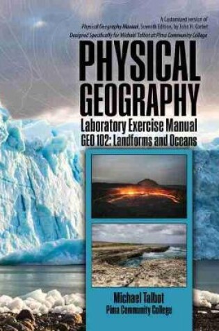 Cover of Physical Geography Laboratory Exercise Manual: GEO 102-Landforms and Oceans