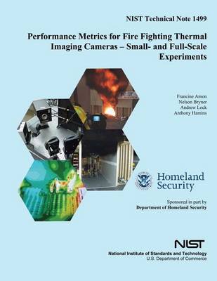 Book cover for Performance Metrics for Fire Fighting Thermal Imaging Cameras ? Small- and Full-Scale Experiments