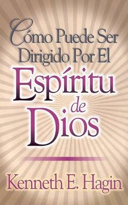 Book cover for Como Puede Ser Dirigido Por El Espiritu de Dios (How You Can Be Led by the Spirit of God)