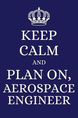 Book cover for Keep Calm and Plan on Aerospace Engineer