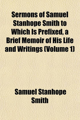 Book cover for Sermons of Samuel Stanhope Smith to Which Is Prefixed, a Brief Memoir of His Life and Writings (Volume 1)