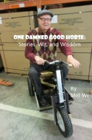 Cover of One Damned Good Horse: Stories, Wit, and Wisdom
