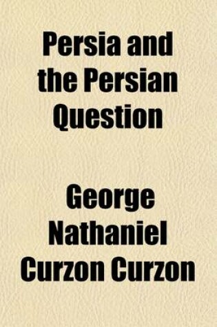 Cover of Persia and the Persian Question (Volume 2)