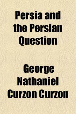 Book cover for Persia and the Persian Question (Volume 2)