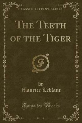 Cover of The Teeth of the Tiger (Classic Reprint)