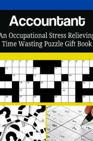 Cover of Accountant an Occupational Stress Relieving Time Wasting Puzzle Gift Book