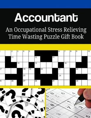 Book cover for Accountant an Occupational Stress Relieving Time Wasting Puzzle Gift Book