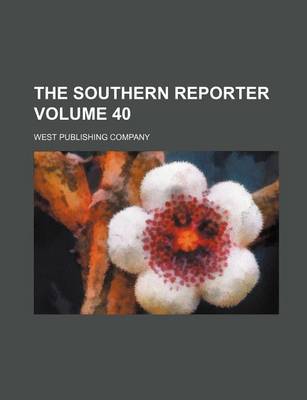 Book cover for The Southern Reporter Volume 40