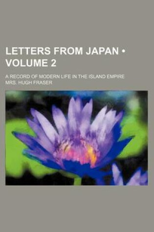 Cover of Letters from Japan (Volume 2); A Record of Modern Life in the Island Empire