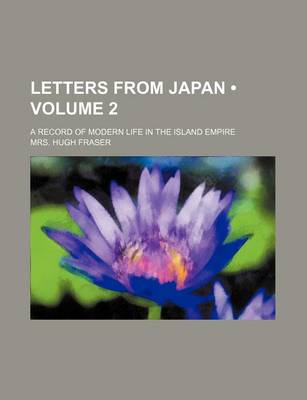 Book cover for Letters from Japan (Volume 2); A Record of Modern Life in the Island Empire