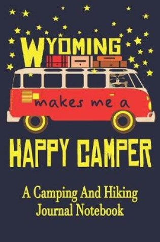 Cover of Wyoming Makes Me A Happy Camper