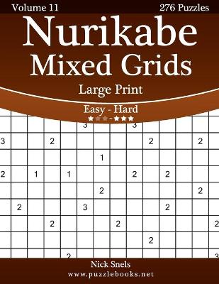 Cover of Nurikabe Mixed Grids Large Print - Easy to Hard - Volume 11 - 276 Logic Puzzles