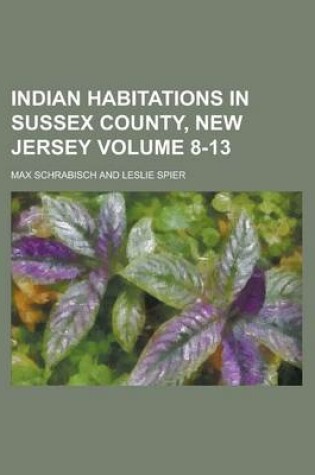 Cover of Indian Habitations in Sussex County, New Jersey Volume 8-13