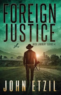 Book cover for Foreign Justice - Vigilante Justice Thriller Series 4, with Jack Lamburt