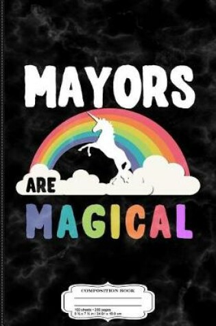 Cover of Mayors Are Magical Composition Notebook