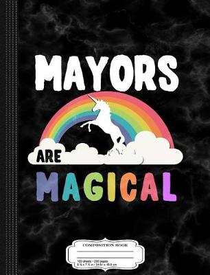 Book cover for Mayors Are Magical Composition Notebook