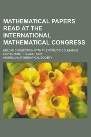 Cover of Mathematical Papers Read at the International Mathematical Congress; Held in Connection with the World's Columbian Exposition, Chicago, 1893