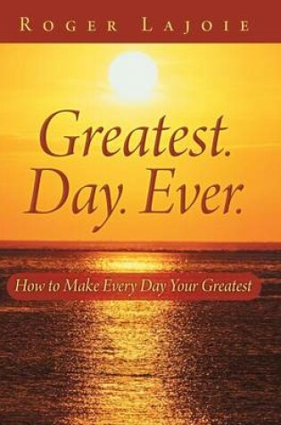 Cover of Greatest. Day. Ever.