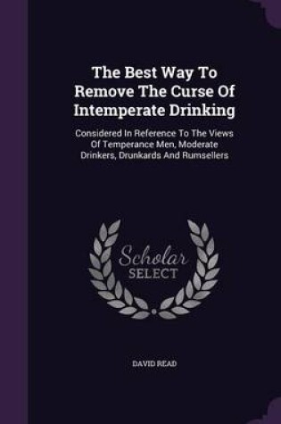 Cover of The Best Way to Remove the Curse of Intemperate Drinking