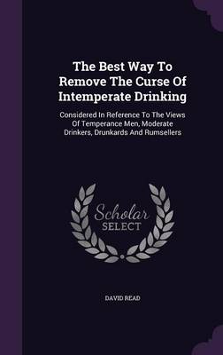 Book cover for The Best Way to Remove the Curse of Intemperate Drinking