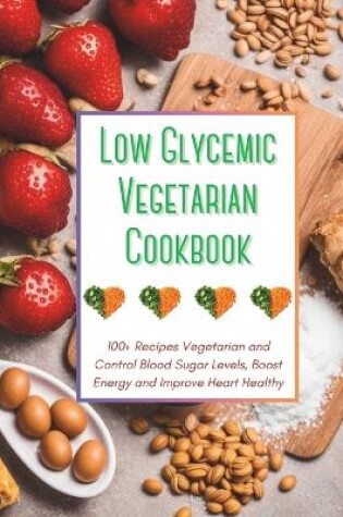 Cover of Low Glycemic Vegetarian Cookbook