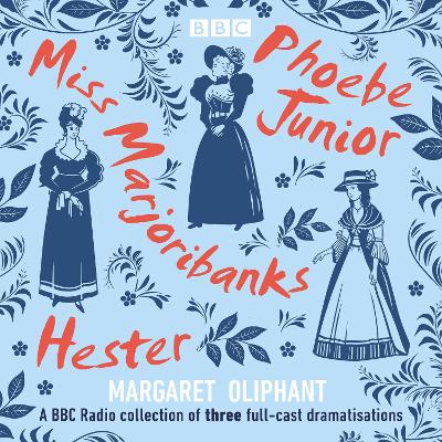 Book cover for Margaret Oliphant: Miss Marjoribanks, Phoebe Junior and Hester