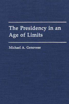 Book cover for The Presidency in an Age of Limits