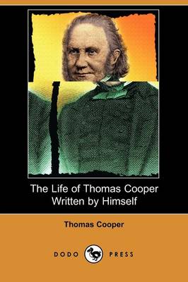 Book cover for The Life of Thomas Cooper Written by Himself (Dodo Press)