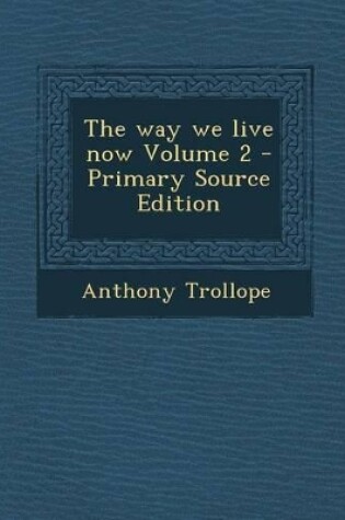 Cover of The Way We Live Now Volume 2 - Primary Source Edition