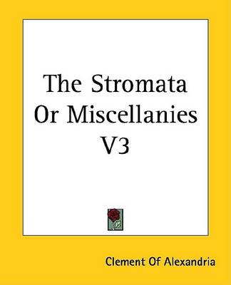 Book cover for The Stromata or Miscellanies V3