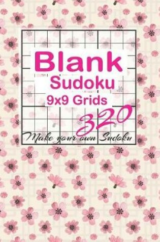 Cover of Blank Sodoku 9x9 Grids 320 Make 010 Blank Sudoku 9x9 Grids Make You Own Sudoku