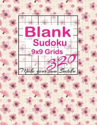 Book cover for Blank Sodoku 9x9 Grids 320 Make 010 Blank Sudoku 9x9 Grids Make You Own Sudoku