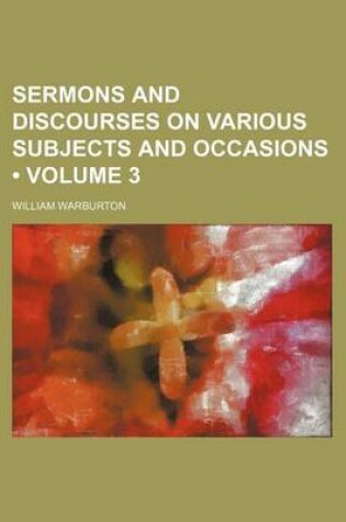 Cover of Sermons and Discourses on Various Subjects and Occasions (Volume 3)