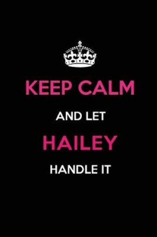 Cover of Keep Calm and Let Hailey Handle It