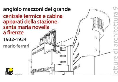 Book cover for Angiolo Mazzoni del Grande: Heating plant and main control cabin of the Santa Maria Novella Railway station in Florence: 1932-1934