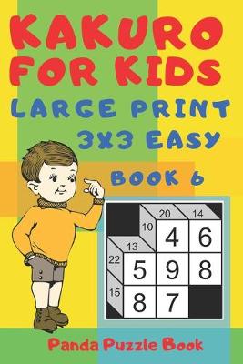 Cover of Kakuro For Kids - Large Print 3x3 Easy - Book 6