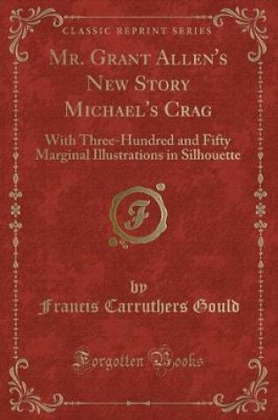 Cover of Mr. Grant Allen's New Story Michael's Crag