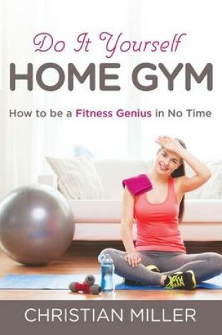 Cover of Do It Yourself Home Gym